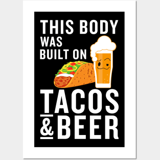 This body was built on tacos and beer Posters and Art